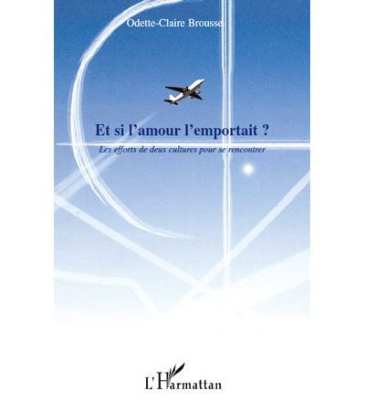 Et si l'amour l'emportait ? Les efforts de deux cultures pour se rencontrer