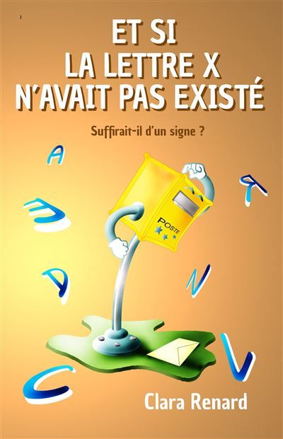 Et si la lettre X n'avait pas existé Suffirait-il d'un signe?