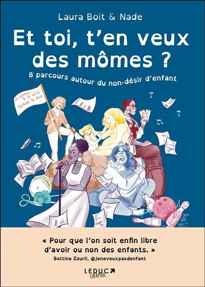 Et toi, t'en veux des mômes ? 8 parcours autour du non-désir d'enfant