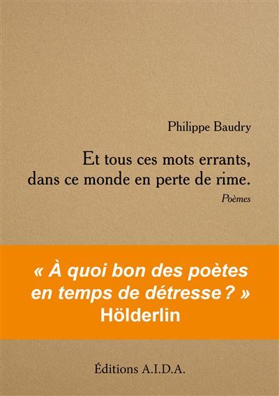 Et tous ces mots errants, dans ce monde en perte de rime.