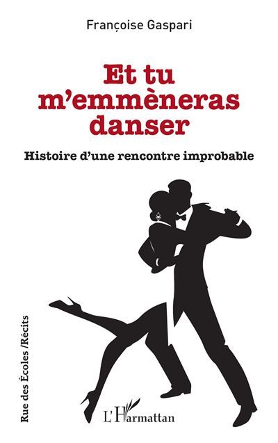 Et tu m'emmèneras danser Histoire d'une rencontre improbable