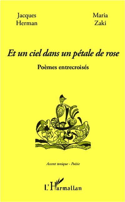 Et un ciel dans un pétale de rose Poèmes entrecroisés