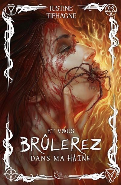 Et vous brûlerez dans ma haine