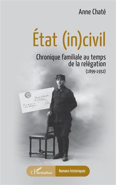 État (in)civil Chronique familiale au temps de la relégation (1899-1932)