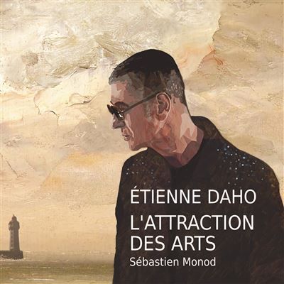 Étienne Daho - L’attraction des arts
