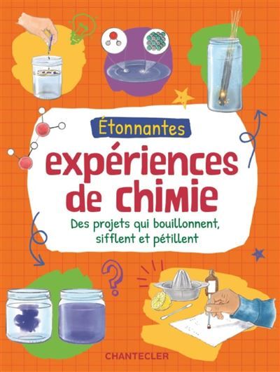 Étonnantes expériences de chimie (boîte) Des projets qui bouillonnent, sifflent et pétillent