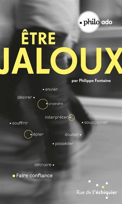 Etre jaloux Craindre, interpréter, épier...