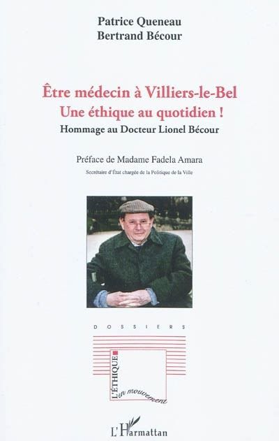 Etre médecin à Villiers le Bel Une éthique au quotidien! - Hommage au Docteur Lionel Bécour