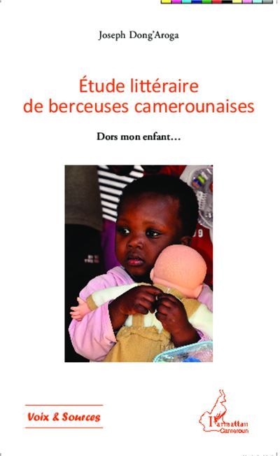 Etude littéraire de berceuses camerounaises Dors mon enfant...