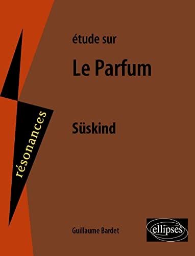 Etude sur Patrick Süskind Le Parfum