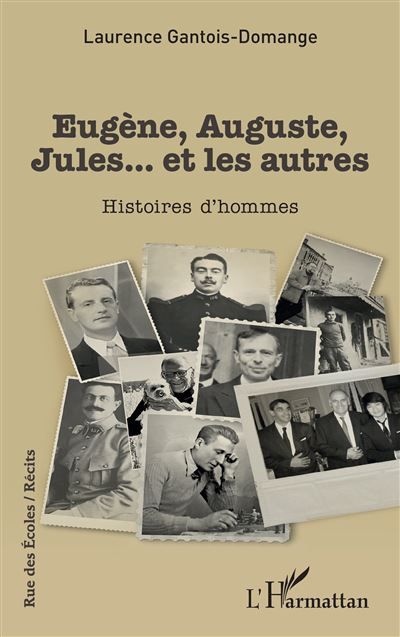 Eugène, Auguste, Jules... et les autres Histoires d’hommes