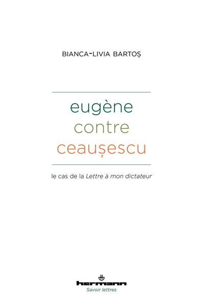 Eugène contre Ceausescu Le cas de la Lettre à mon dictateur