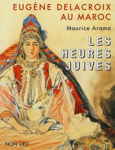 Eugène Delacroix au Maroc Les heures juives