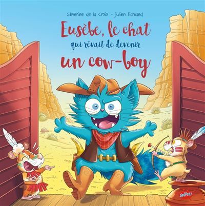 Eusèbe le chat qui rêvait de devenir un cow-boy