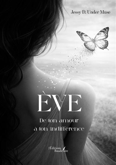 Couverture de Eve De ton amour à ton indifférence par Jessy D. Under Muse
