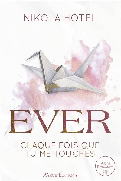Ever - Paper Love Tome 1 Chaque fois que tu me touches