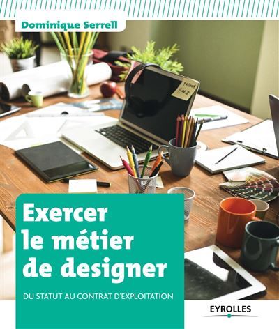 Exercer le métier de designer Du statut au contrat d'exploitation.