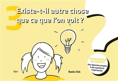 Existe-t'il autre chose que ce que l'on voit ? Des réponses simples à des questions importantes