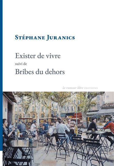 Exister de vivre suivi de Bribes du dehors Préface d'Emmanuel Merle
