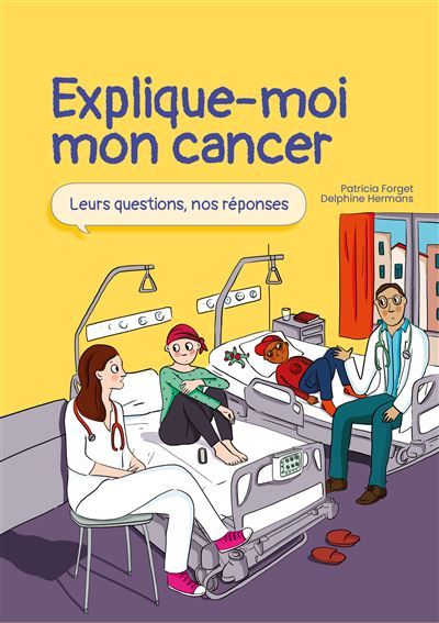 Explique-moi mon cancer Leurs questions, nos réponses