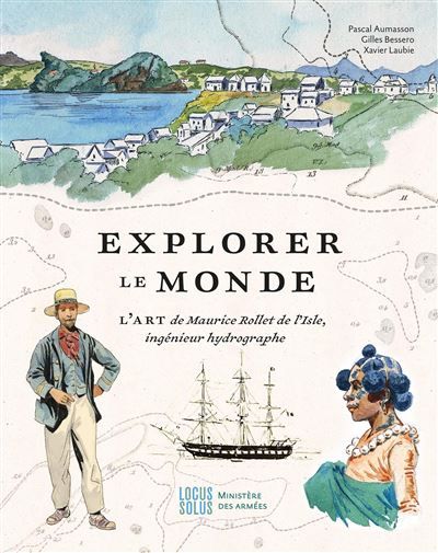 Explorer le monde L'art de Maurice Rollet de l'Isle, ingénieur hydrographe