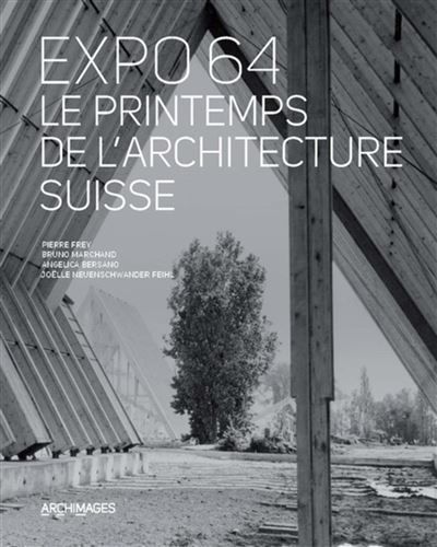 Expo 64, le printemps de l'architecture suisse Dessins et photographies des collections des Archives de la construction moderne