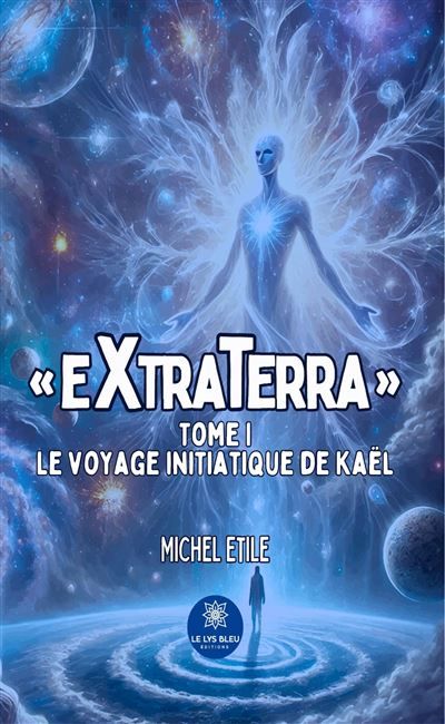 « extraterra » Tome I : Le voyage initiatique de Kaël