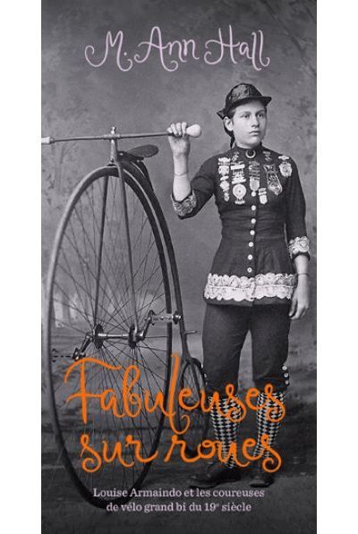 Fabuleuses sur roues : louise armaindo et les coureuses de velo g Louise Armaindo et les coureuses de vélo grand bi du 19ème siècle