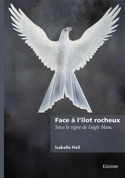 Face à l'îlot rocheux Sous le signe de l'aigle blanc