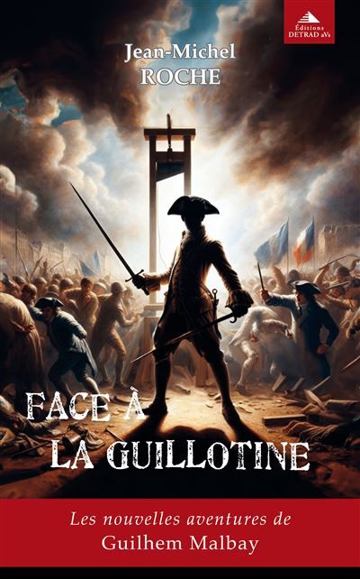 Face à la guillotine Les nouvelles aventures de Guilhem Malbay