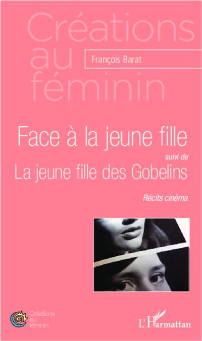 Face à la jeune fille suivi de La jeune fille des Gobelins - Récits cinéma