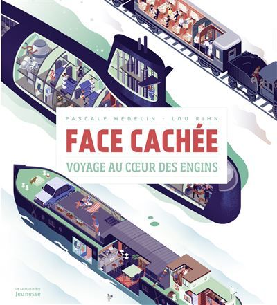Face cachée Voyage au coeur des engins.