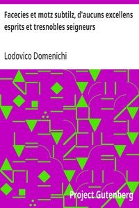 Facecies et motz subtilz, d'aucuns excellens esprits et tresnobles seigneurs