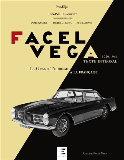 Facel Vega 1939-1964, le grand tourisme à la française Le grand tourisme à la française