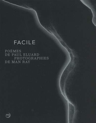 Facile poèmes de Paul Eluard ; photographies de Man Ray