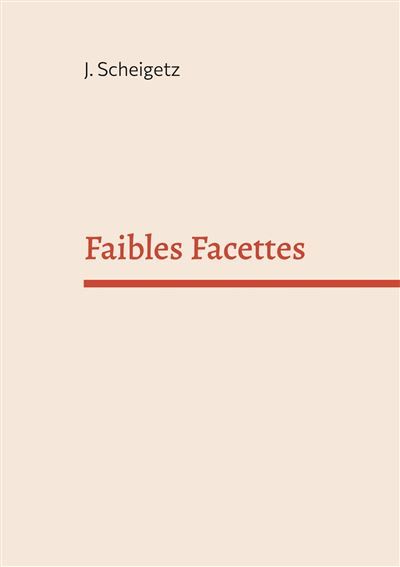Faibles Facettes -  J. Scheigetz - Books On Demand