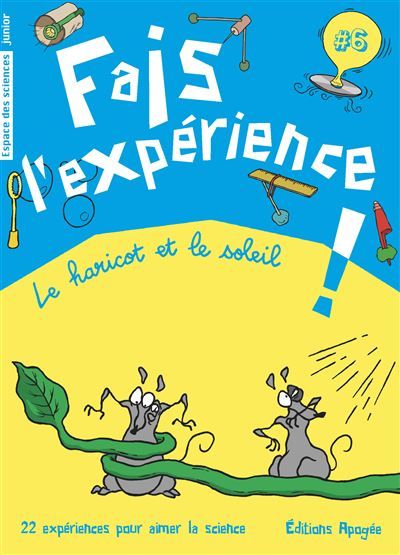 Fais l'expérience 6. Le haricot et le soleil 22 experiences pour aimer la science
