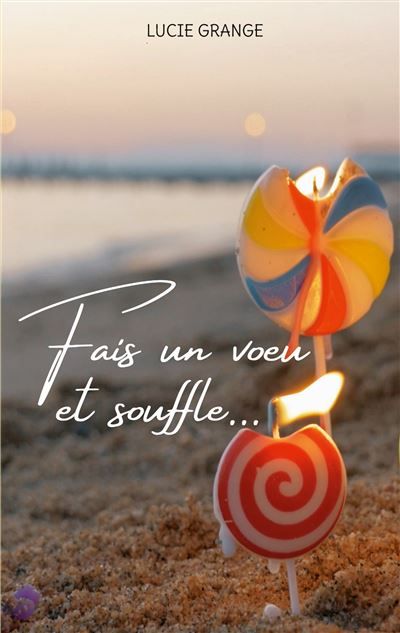 Fais un voeu et souffle - Lucie Grange - Books On Demand