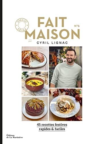 Fait maison 45 recettes festives, rapides & faciles, par Cyril Lignac. N° 6