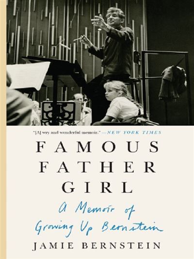 Famous father girl A memoir of growing up Bernstein