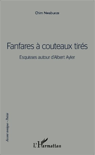 Fanfares à couteaux tirés Esquisses autour d'Albert Ayler