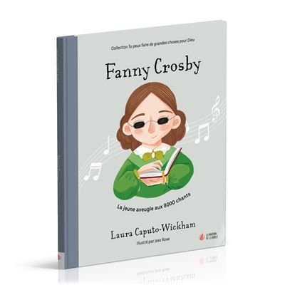 Fanny Crosby La jeune aveugle aux milliers de chants