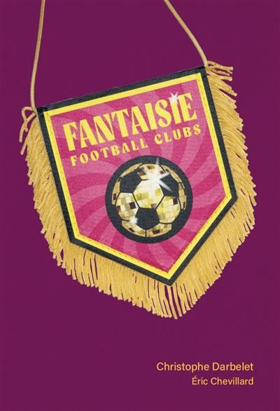 Fantaisie football clubs - Christophe Darbelet