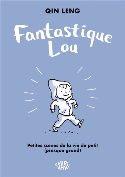 Fantastique Lou - Fantastique Lou Petites scènes de la vie de petit presque grand