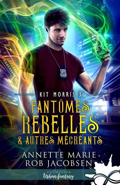 Fantômes rebelles & autres mécréants Kit Morris, T3