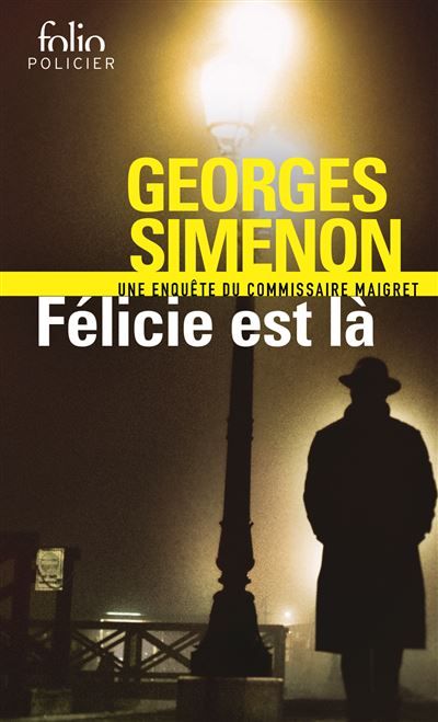 Félicie est là Une enquête du commissaire Maigret