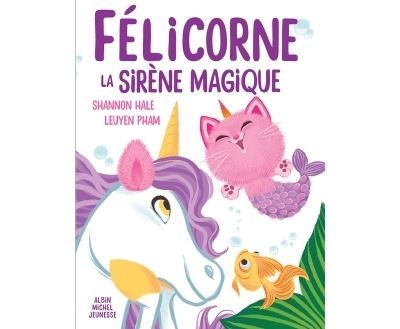 Félicorne, la sirène magique