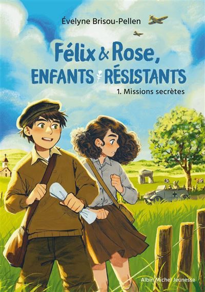 Félix & Rose, enfants résistants - tome 1 - Missions secrètes