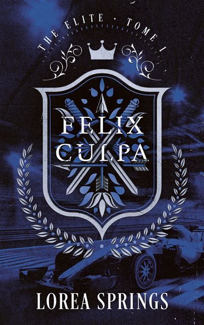 Felix Culpa -  The Elite Tome 1 La nouvelle romance de Lorea Springs, autrice de Under the Ice