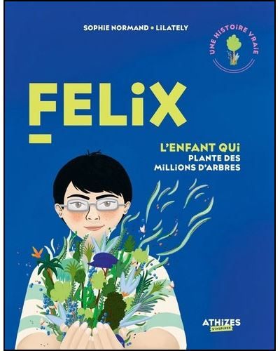Felix, l'enfant qui plante des millions d'arbres